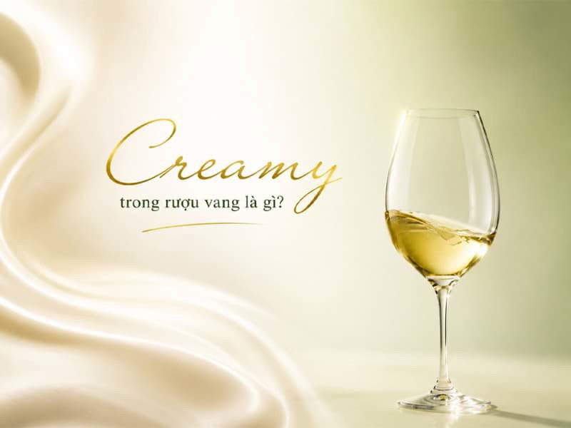 "Creamy" trong rượu vang là gì?
