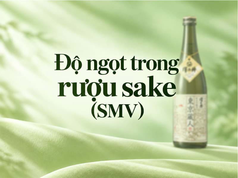 Độ ngọt của rượu Sake (SMV)