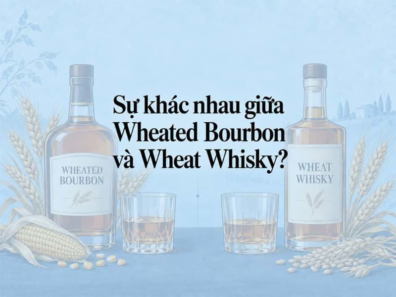 Sự khác nhau giữa Wheated Bourbon và Wheat whisky?